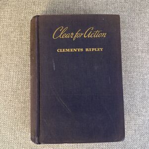 Clear For Action Novel John Paul Jones by Clements Ripley Book 1st Edition 1940